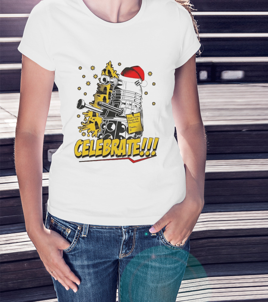 Doctor Who Dalek Celebrate Dear Santa Please Kill The Doctor Thanks D T-Shirt