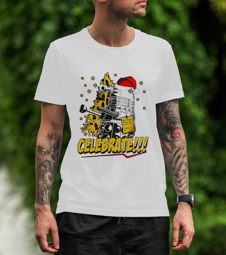 Doctor Who Dalek Celebrate Dear Santa Please Kill The Doctor Thanks D T-Shirt