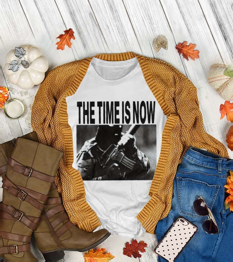The Time Is Now Soldier Bootleg Military T-Shirt
