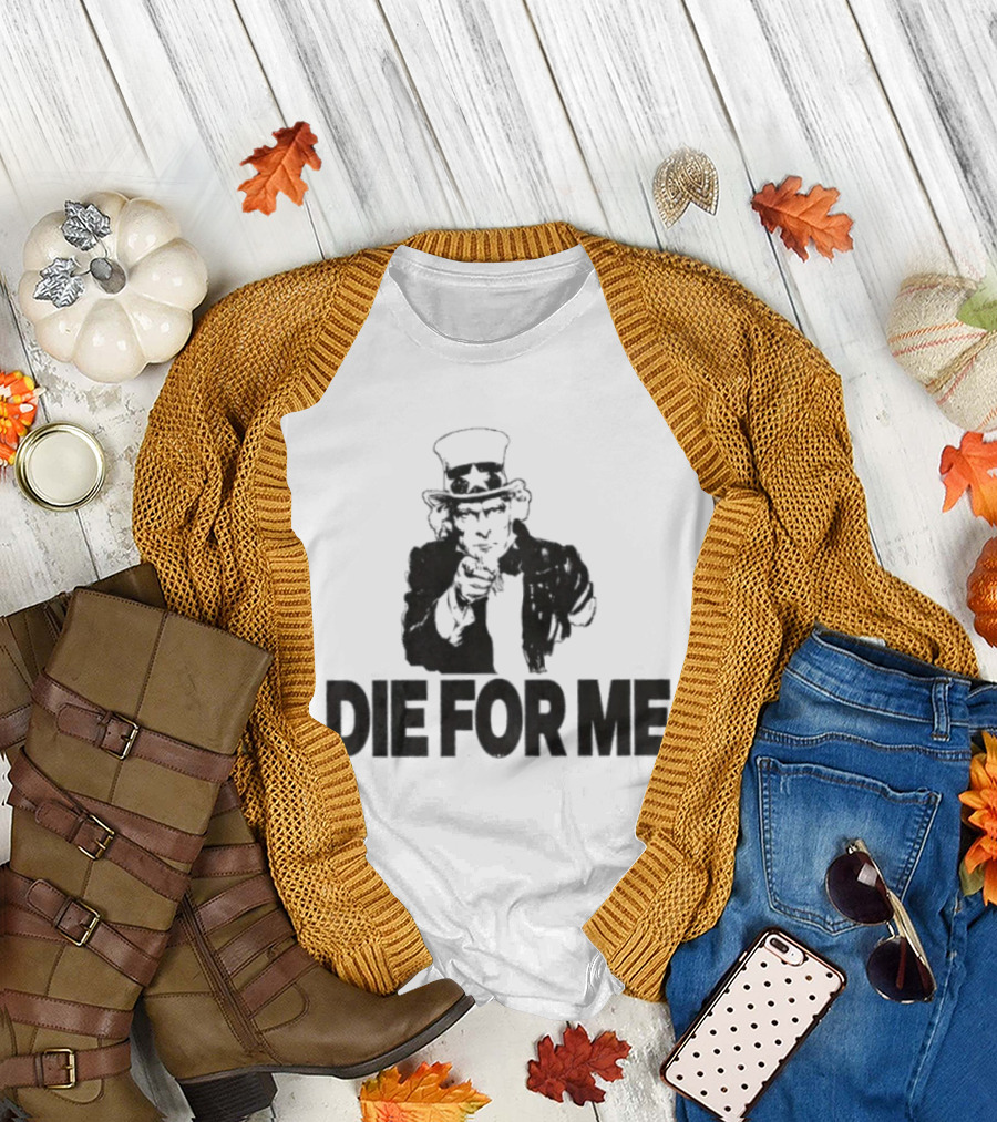 Uncle Sam Die For Me I Want You Propaganda T-Shirt