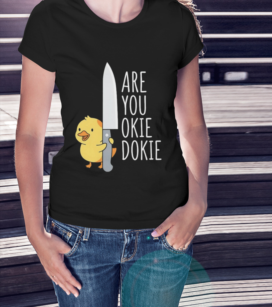 Are You Okie Dokie Duck Holding Knife Humorous T-Shirt