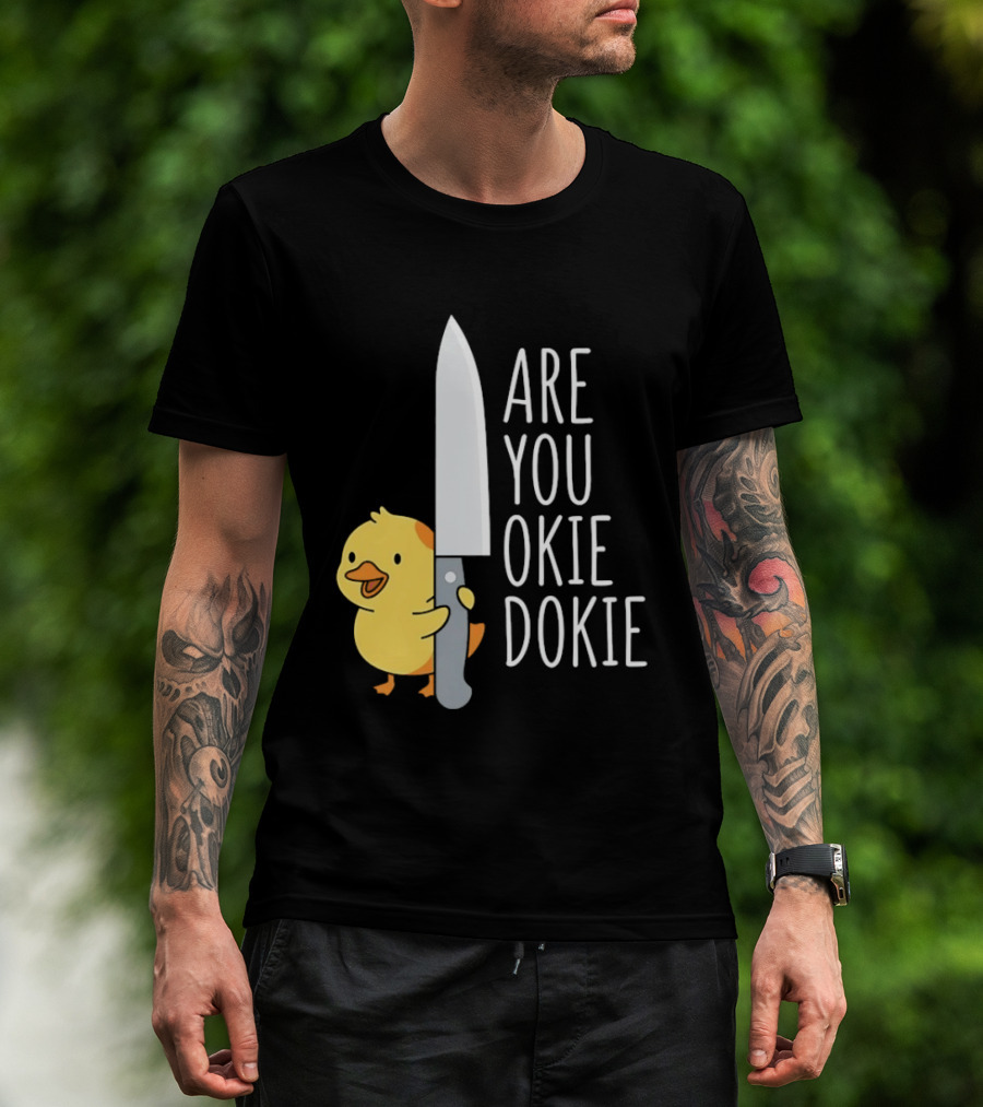 Are You Okie Dokie Duck Holding Knife Humorous T-Shirt