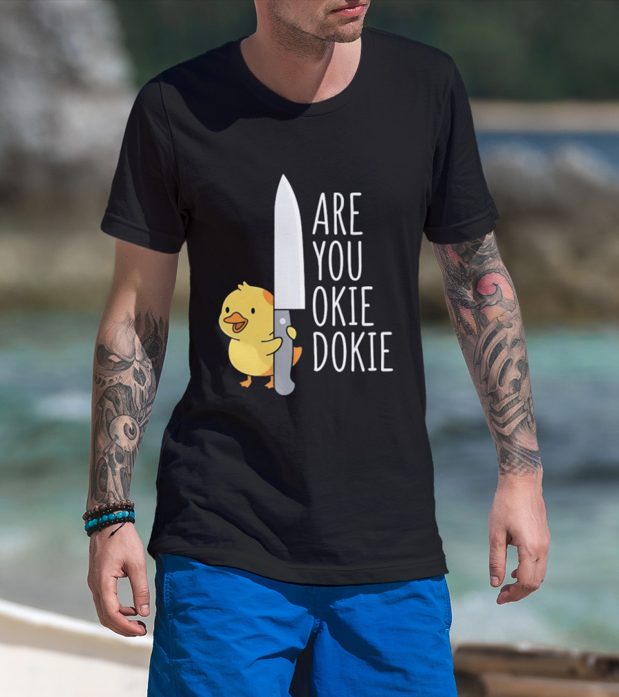Are You Okie Dokie Duck Holding Knife Humorous T-Shirt