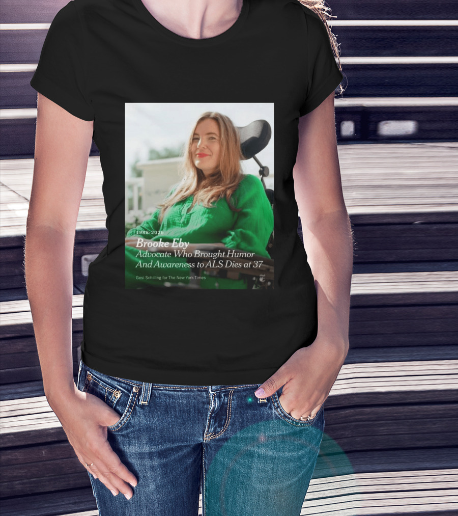 Brooke Eby 1988 2026 Humor And ALS Awareness Advocate Dies At 37 T-Shirt