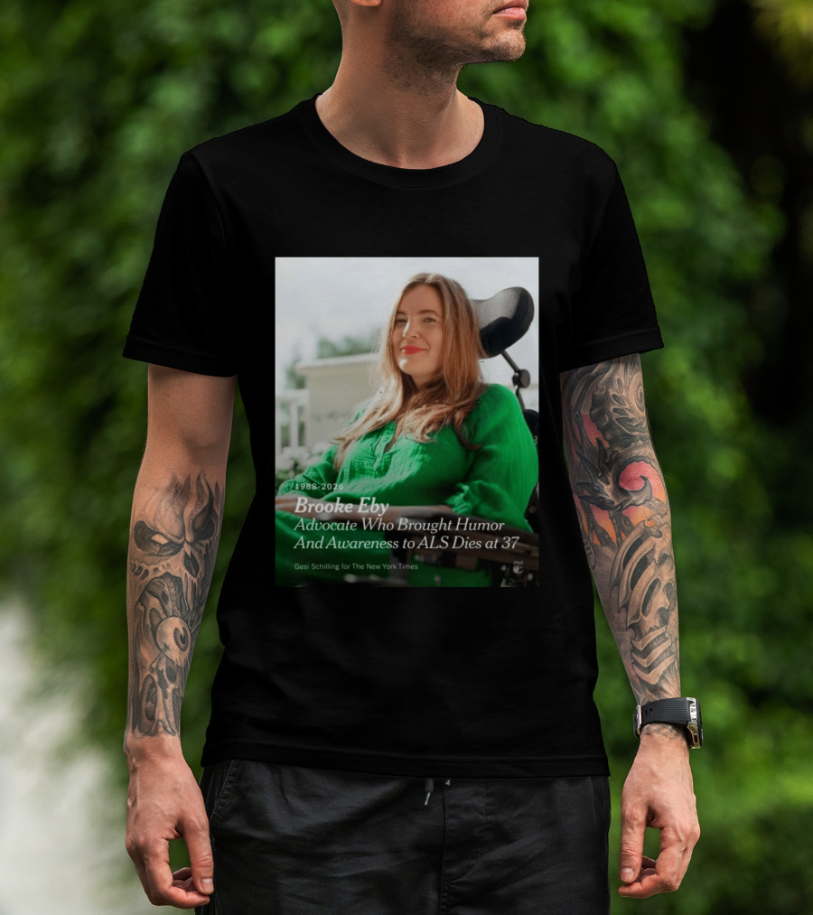 Brooke Eby 1988 2026 Humor And ALS Awareness Advocate Dies At 37 T-Shirt