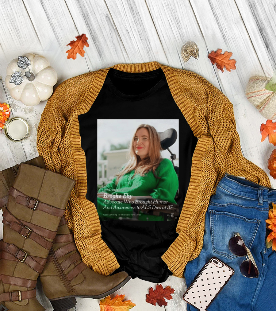 Brooke Eby 1988 2026 Humor And ALS Awareness Advocate Dies At 37 T-Shirt