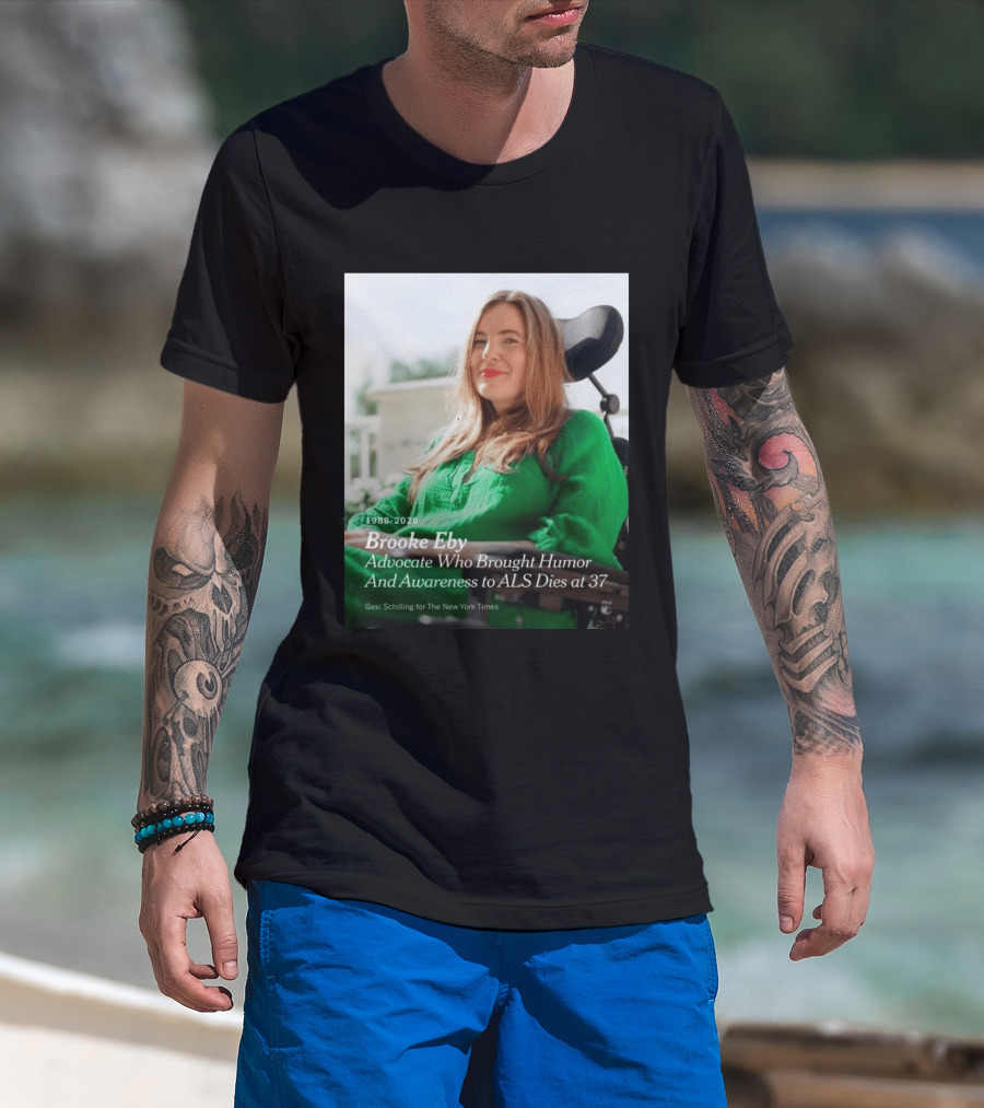 Brooke Eby 1988 2026 Humor And ALS Awareness Advocate Dies At 37 T-Shirt