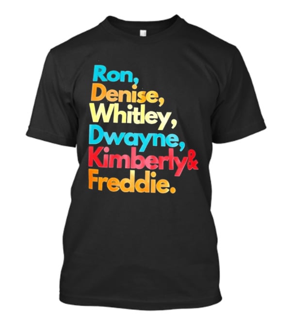 Ron Denise Whitley Dwayne Kimberly Freddie A Different World Names T-Shirt