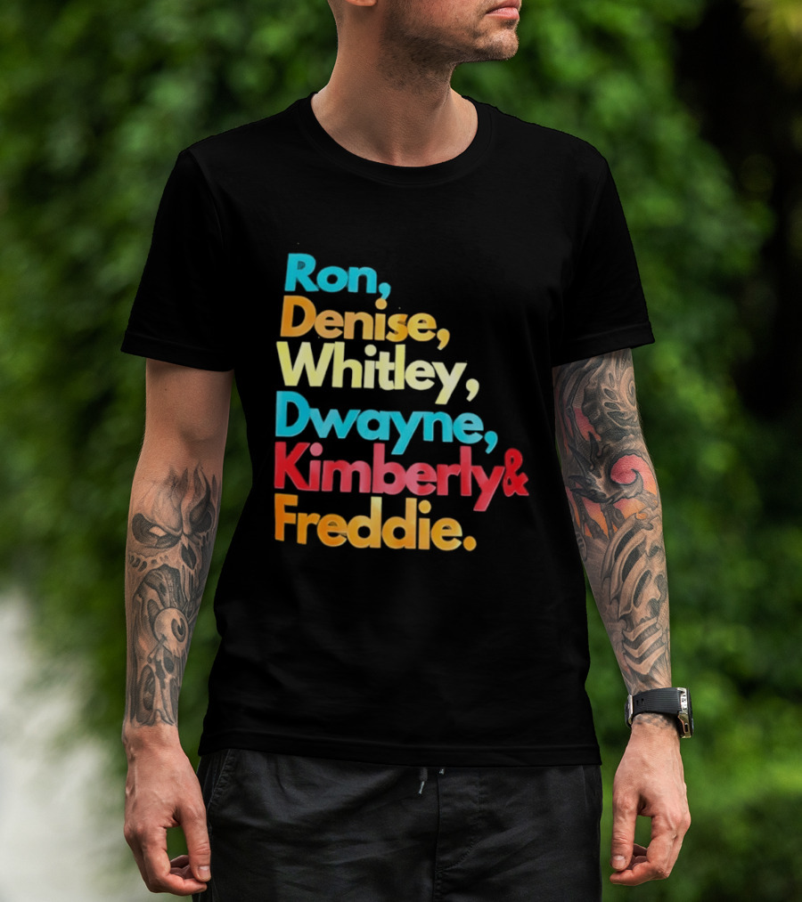 Ron Denise Whitley Dwayne Kimberly Freddie A Different World Names T-Shirt