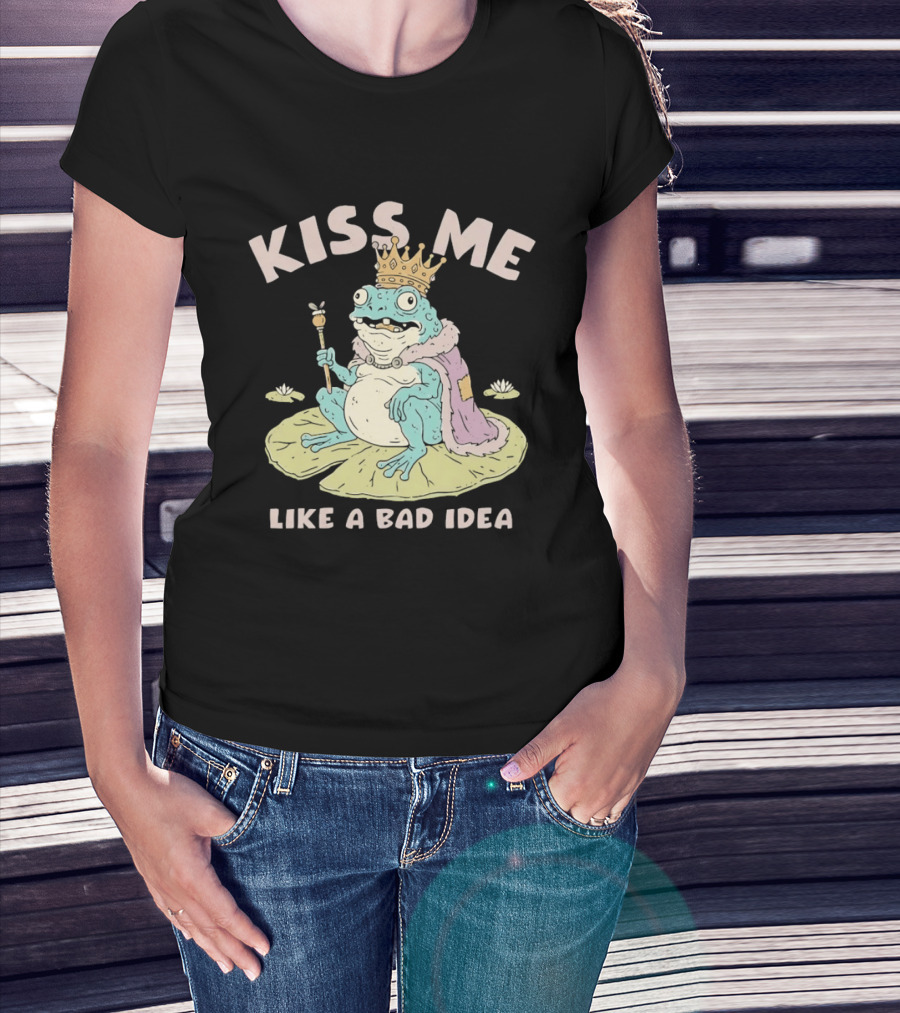 Kiss Me Like A Bad Idea Frog King Crown T-Shirt