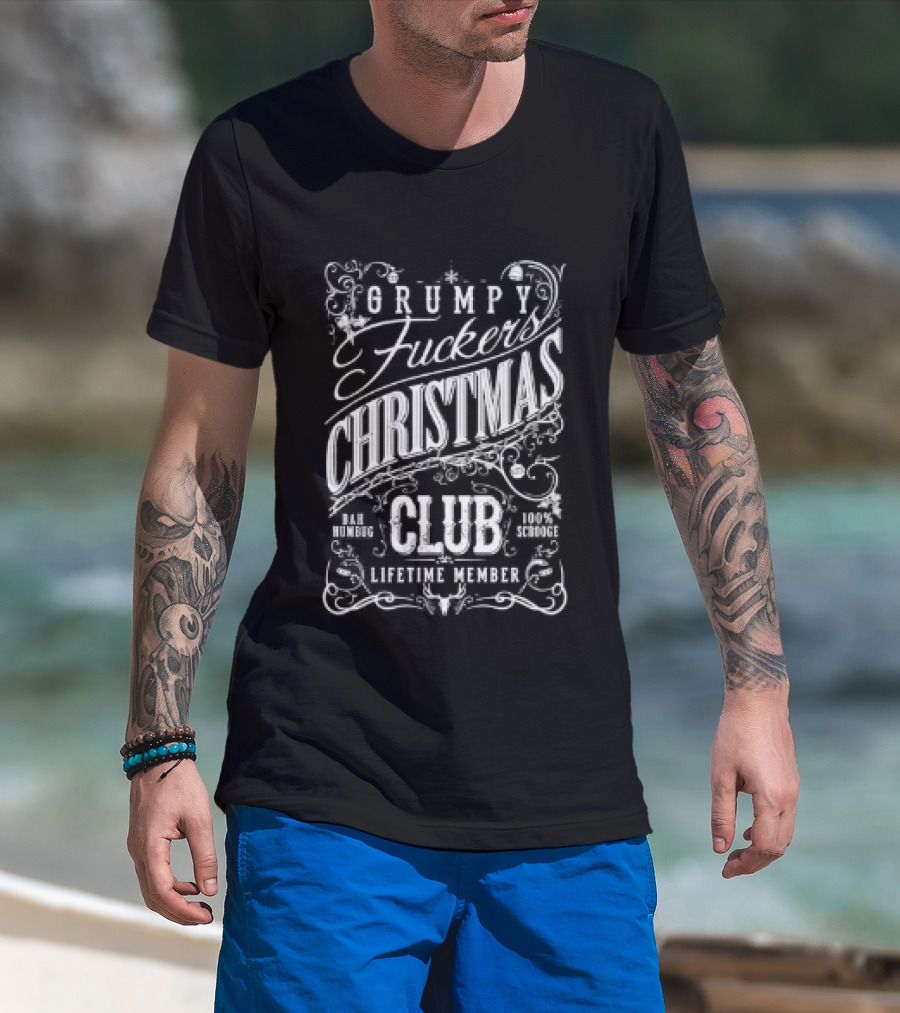 Grumpy Fuckers Christmas Club Lifetime Member Christmas T-Shirt