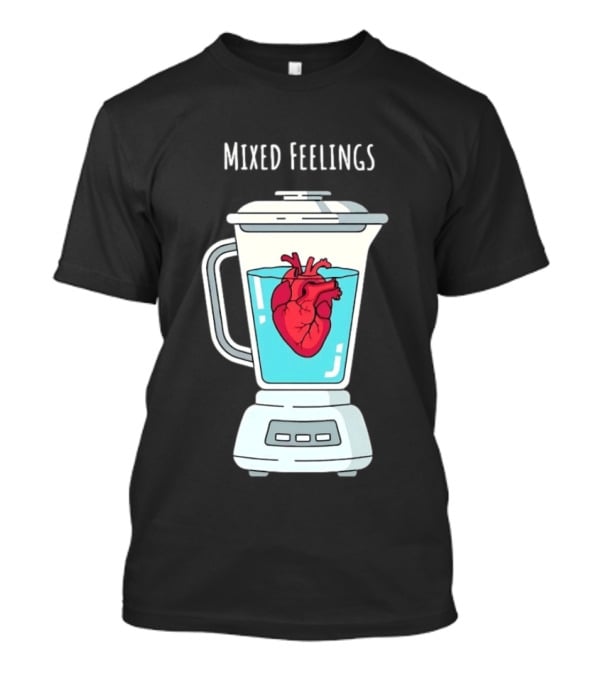 Mixed Feelings Heart In A Blender Emotions T-Shirt
