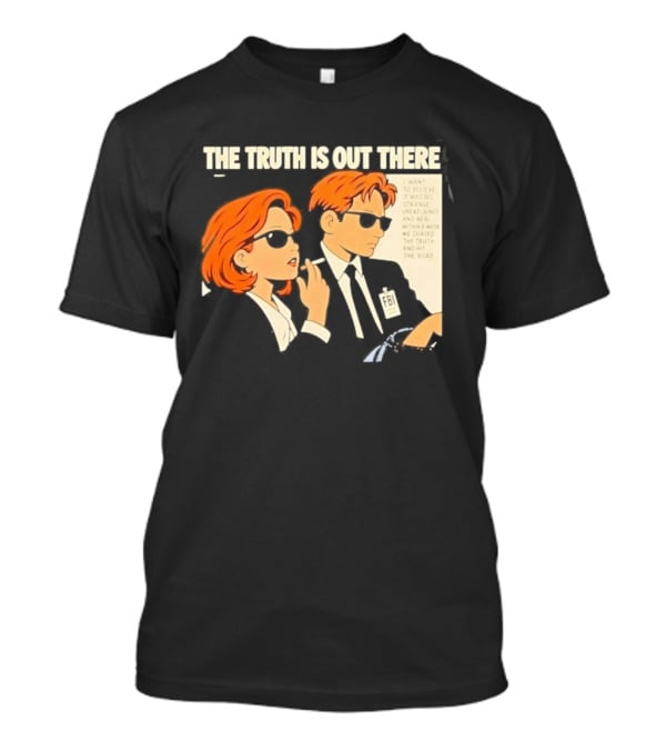 The Truth Is Out There I Want To Believe Strange Unexplained Real Hit The Road T-Shirt