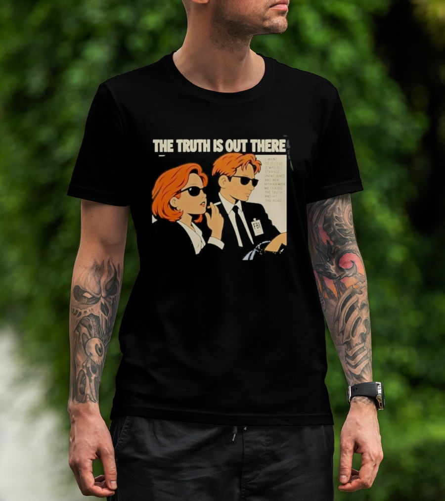 The Truth Is Out There I Want To Believe Strange Unexplained Real Hit The Road T-Shirt