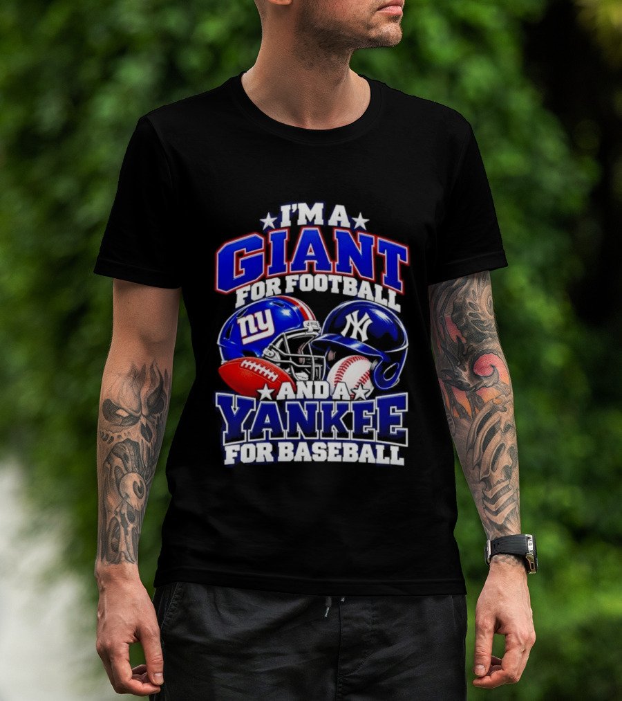 I'm A Giant For Football NY Yankee For Baseball Helmet And Ball T-Shirt