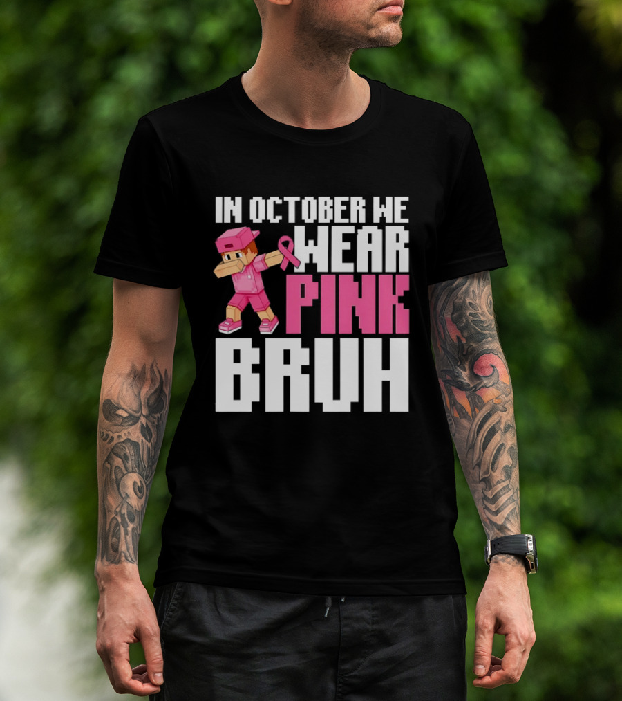 In October We Wear Pink Bruh Breast Cancer Awareness Dabbing Minecraft T-Shirt