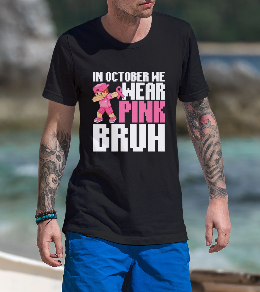 In October We Wear Pink Bruh Breast Cancer Awareness Dabbing Minecraft T-Shirt