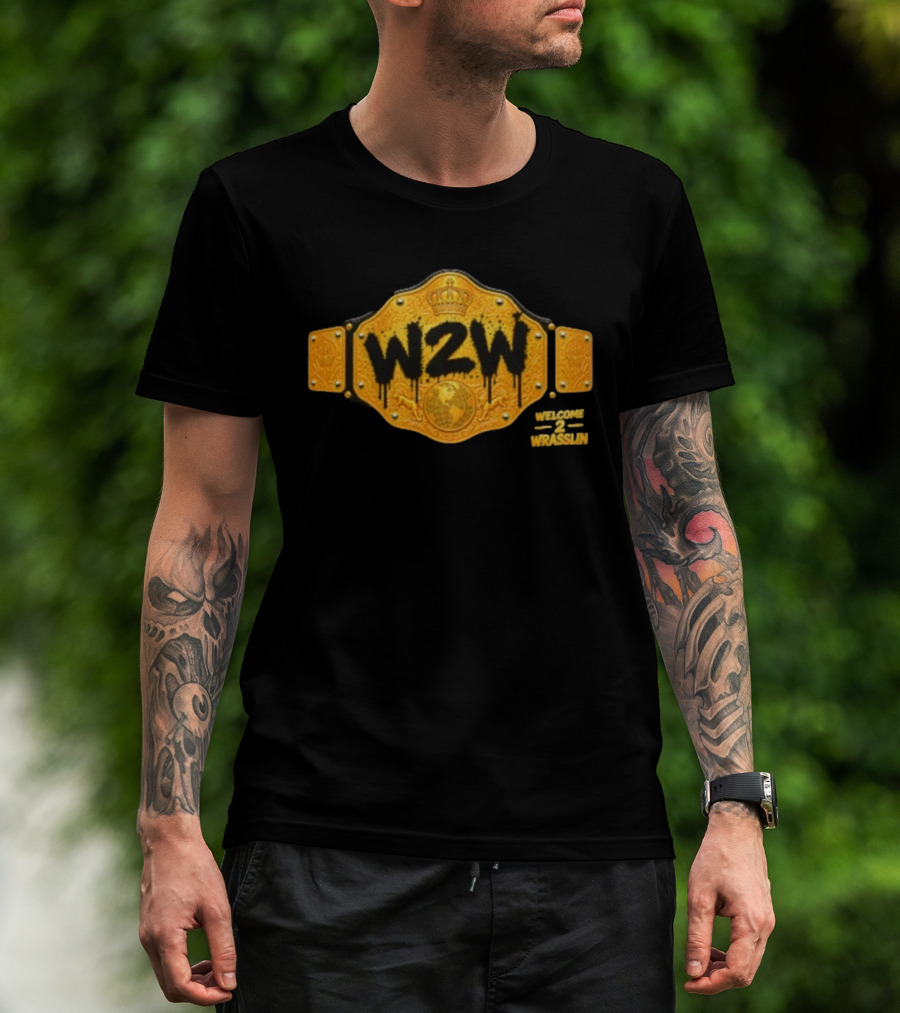 W2W Welcome 2 Wrasslin Big Gold Belt Championship T-Shirt