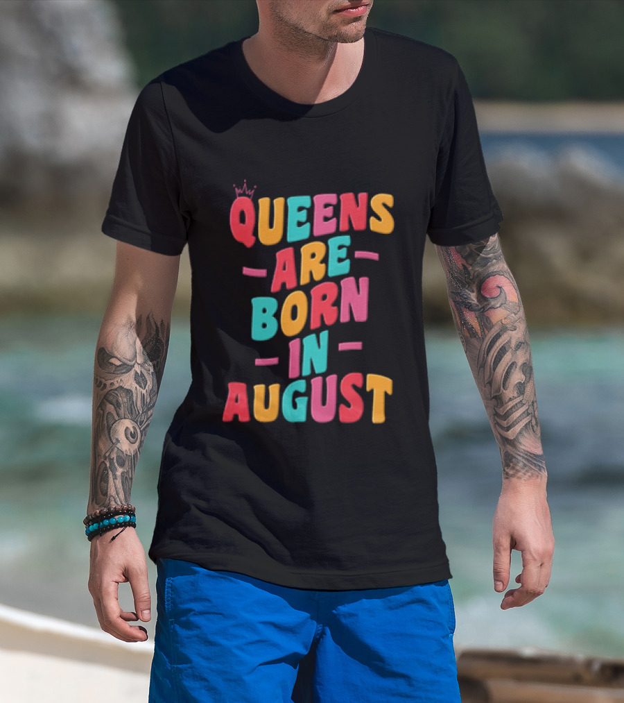 Queens Are Born In August Colorful Lettering T-Shirt