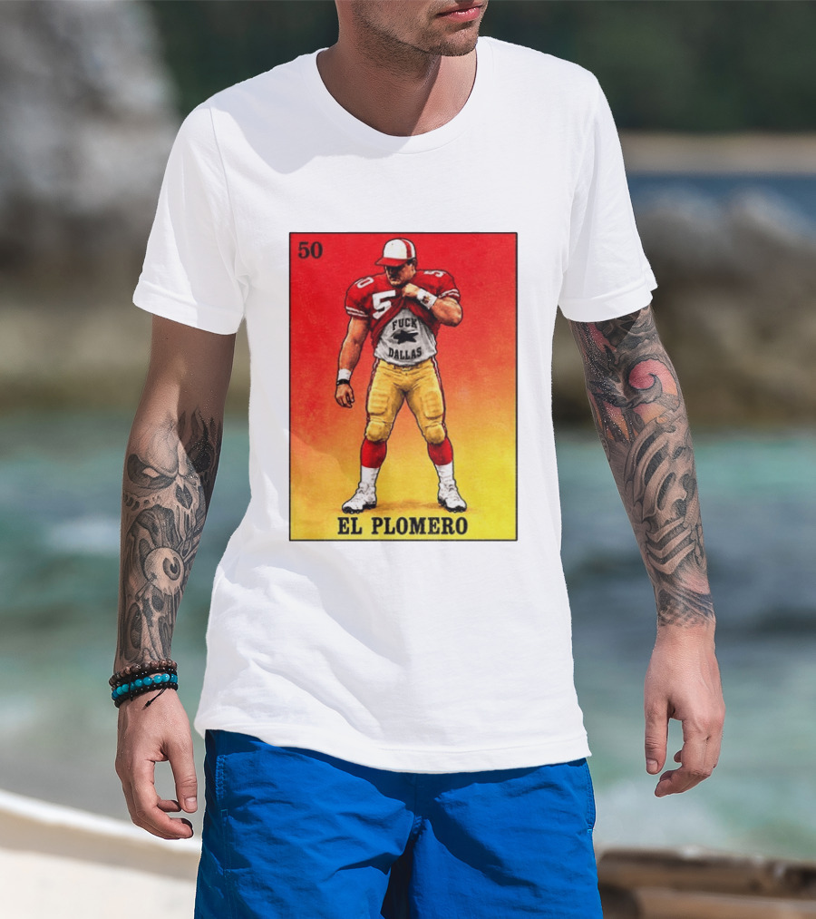 El Plomero 50 Loteria Card 49ers Vs Dallas Rivalry T-Shirt