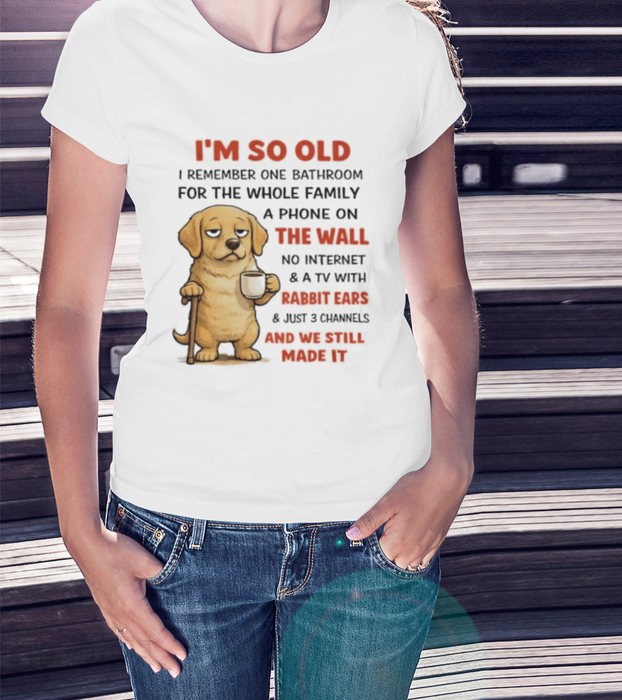 I'm So Old Golden Retriever One Bathroom Phone On The Wall Rabbit Ears TV T-Shirt