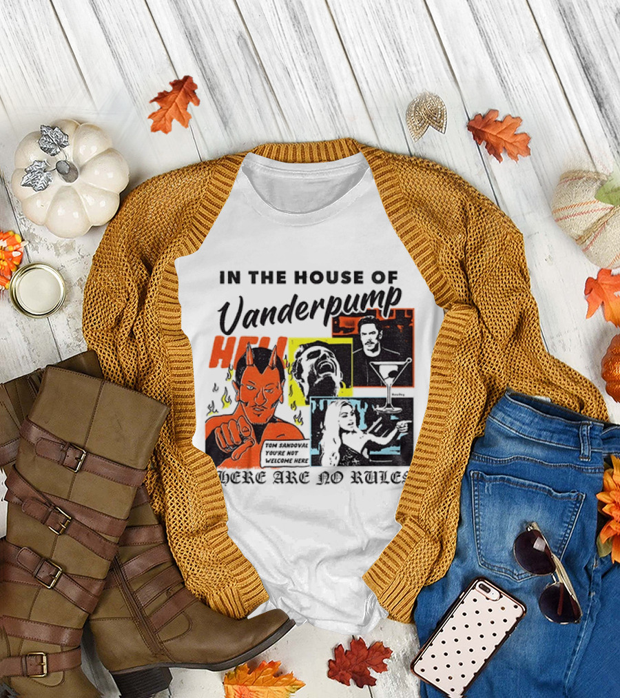 In The House Of Vanderpump Hell There Are No Rules T-Shirt