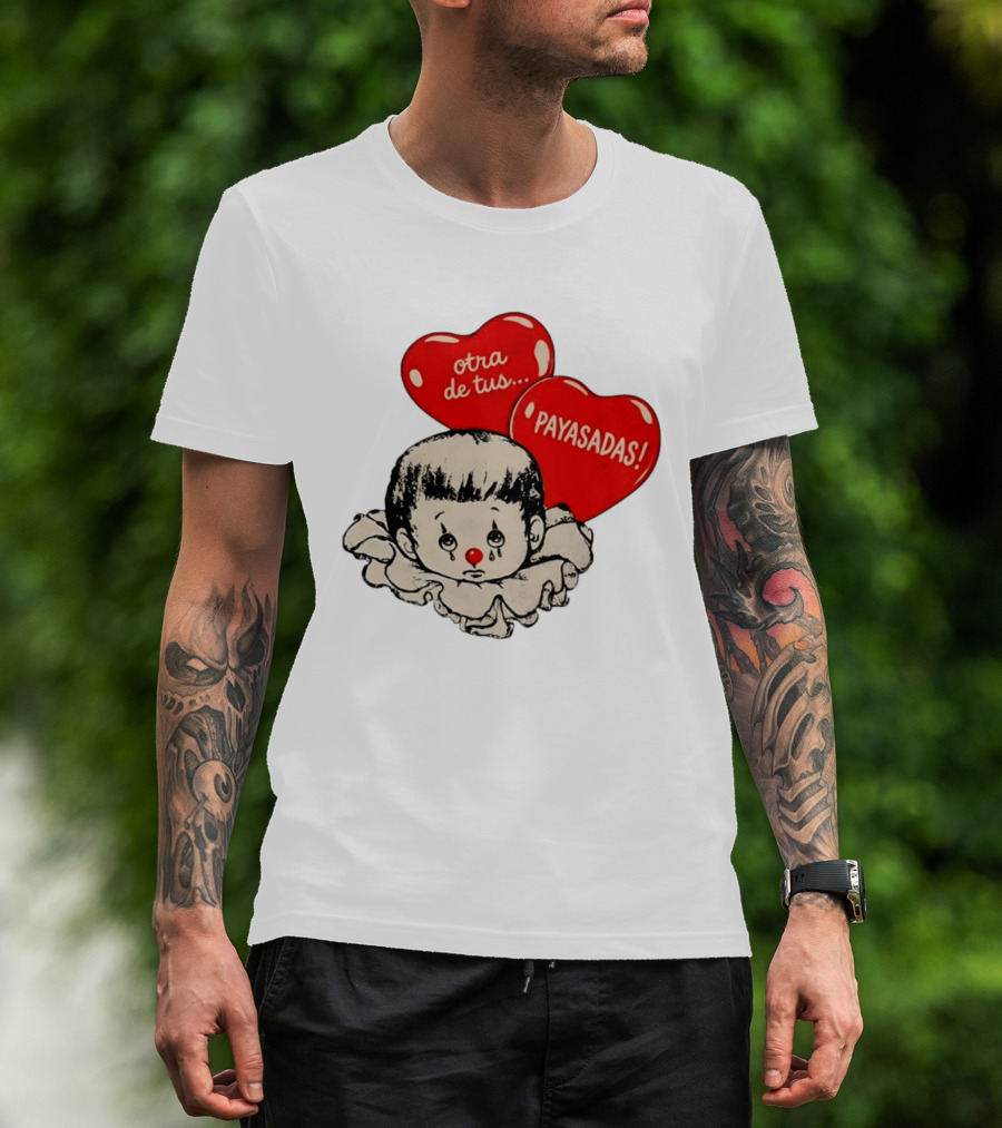 Otra De Tus Payasadas Sad Clown Heart Balloons T-Shirt
