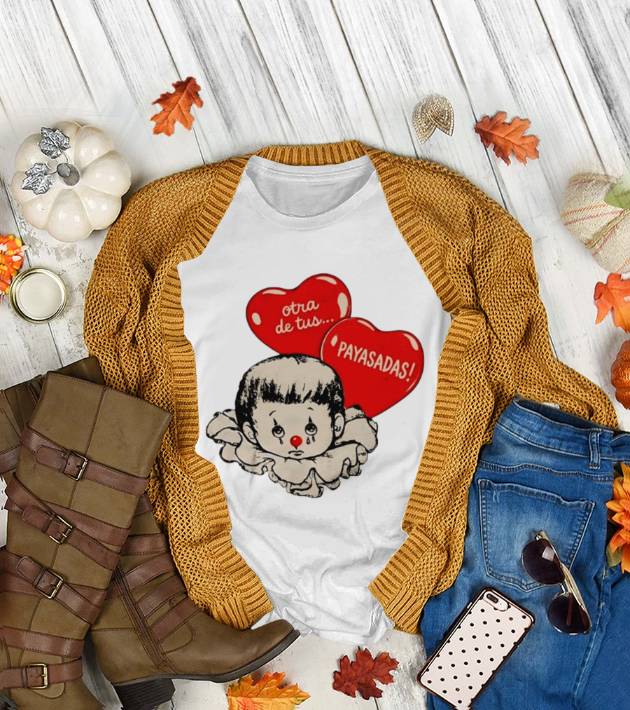 Otra De Tus Payasadas Sad Clown Heart Balloons T-Shirt