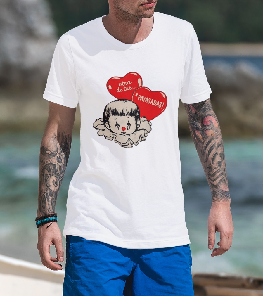 Otra De Tus Payasadas Sad Clown Heart Balloons T-Shirt