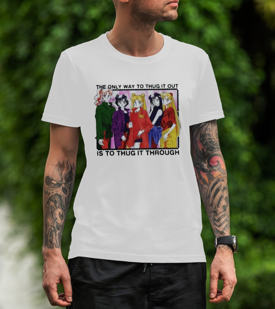 Sailor Moon Thug It Out Thug It Through Anime Style Fashion T-Shirt