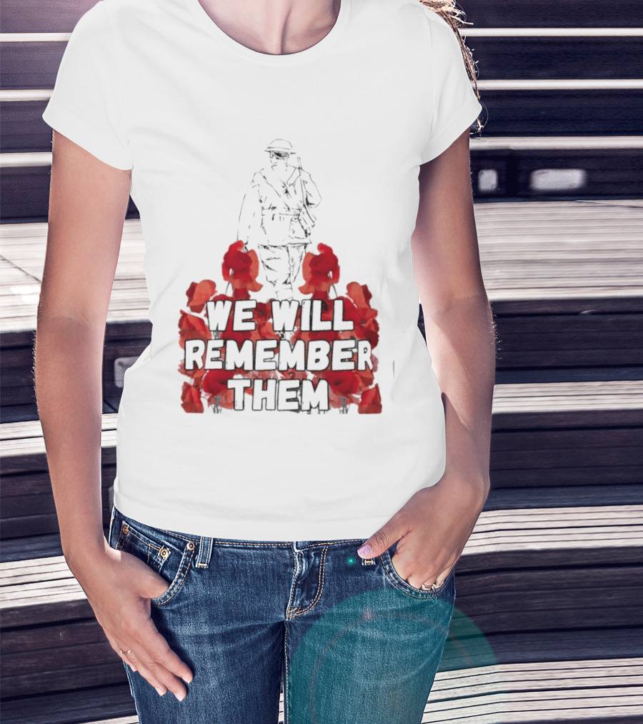 We Will Remember Them Soldier Remembrance Day Poppies T-Shirt
