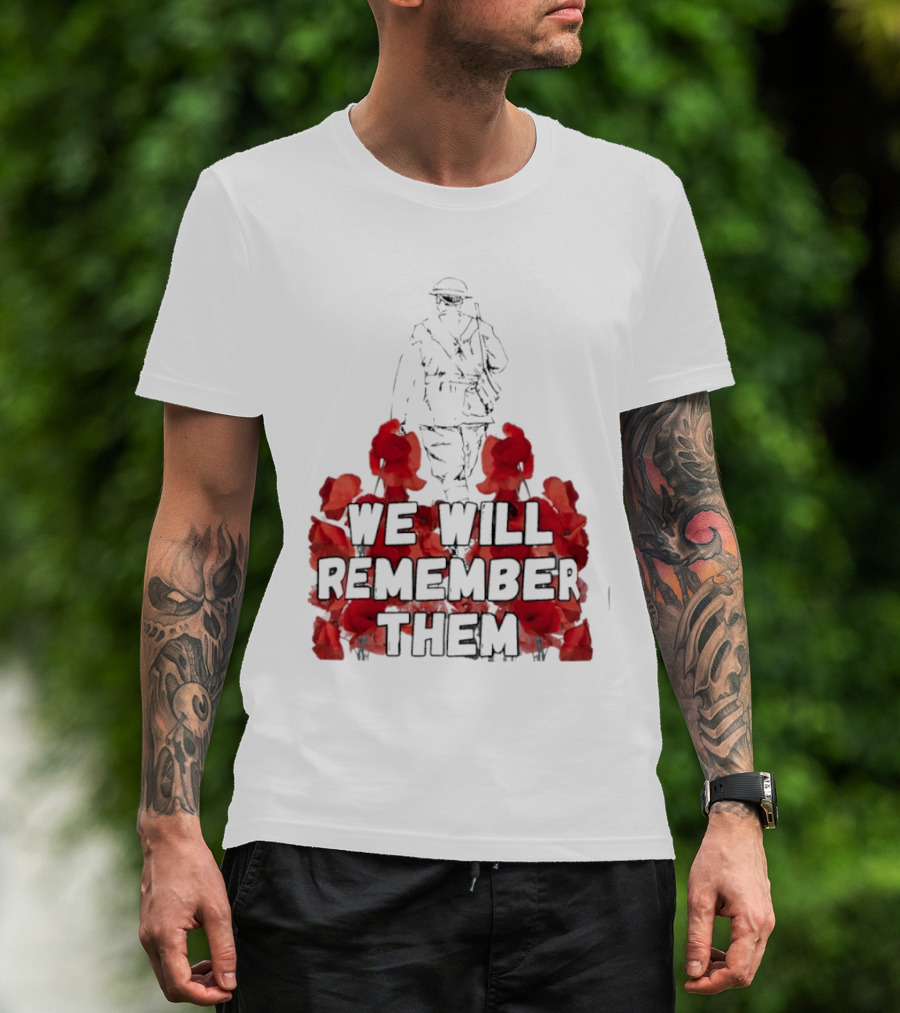 We Will Remember Them Soldier Remembrance Day Poppies T-Shirt