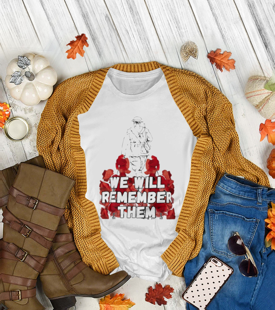 We Will Remember Them Soldier Remembrance Day Poppies T-Shirt