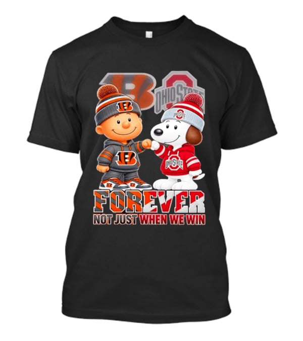 Snoopy Charlie Brown Cincinnati Bengals Ohio State Buckeyes Forever Not Just When We Win T-Shirt