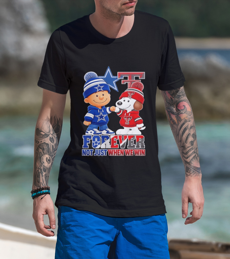 Snoopy Charlie Brown Dallas Cowboys Texas Tech Red Raiders Forever Not Just When We Win T-Shirt