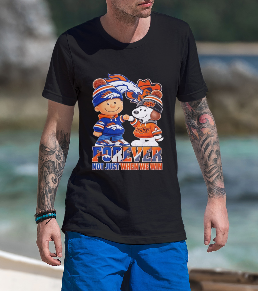 Snoopy Denver Broncos Oklahoma State Cowboys Forever Not Just When We Win T-Shirt