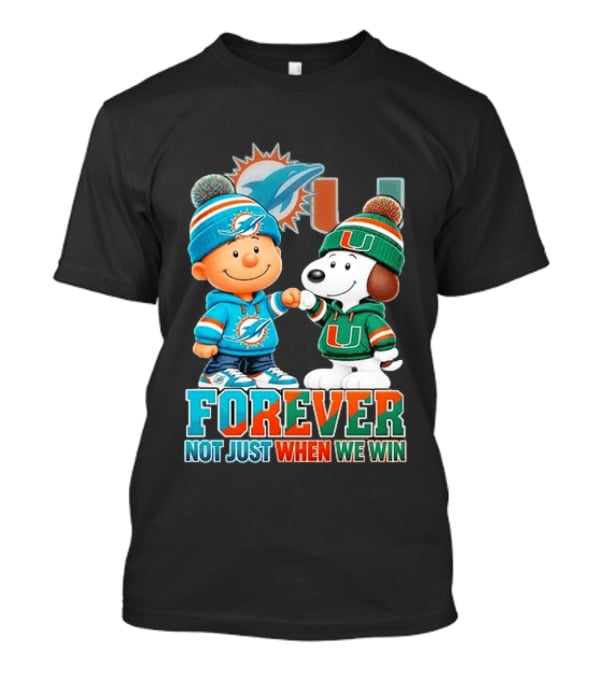 Miami Dolphins X Miami Hurricanes Snoopy Forever Not Just When We Win T-Shirt