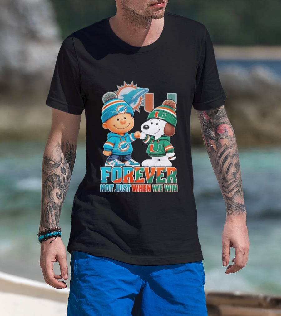 Miami Dolphins X Miami Hurricanes Snoopy Forever Not Just When We Win T-Shirt