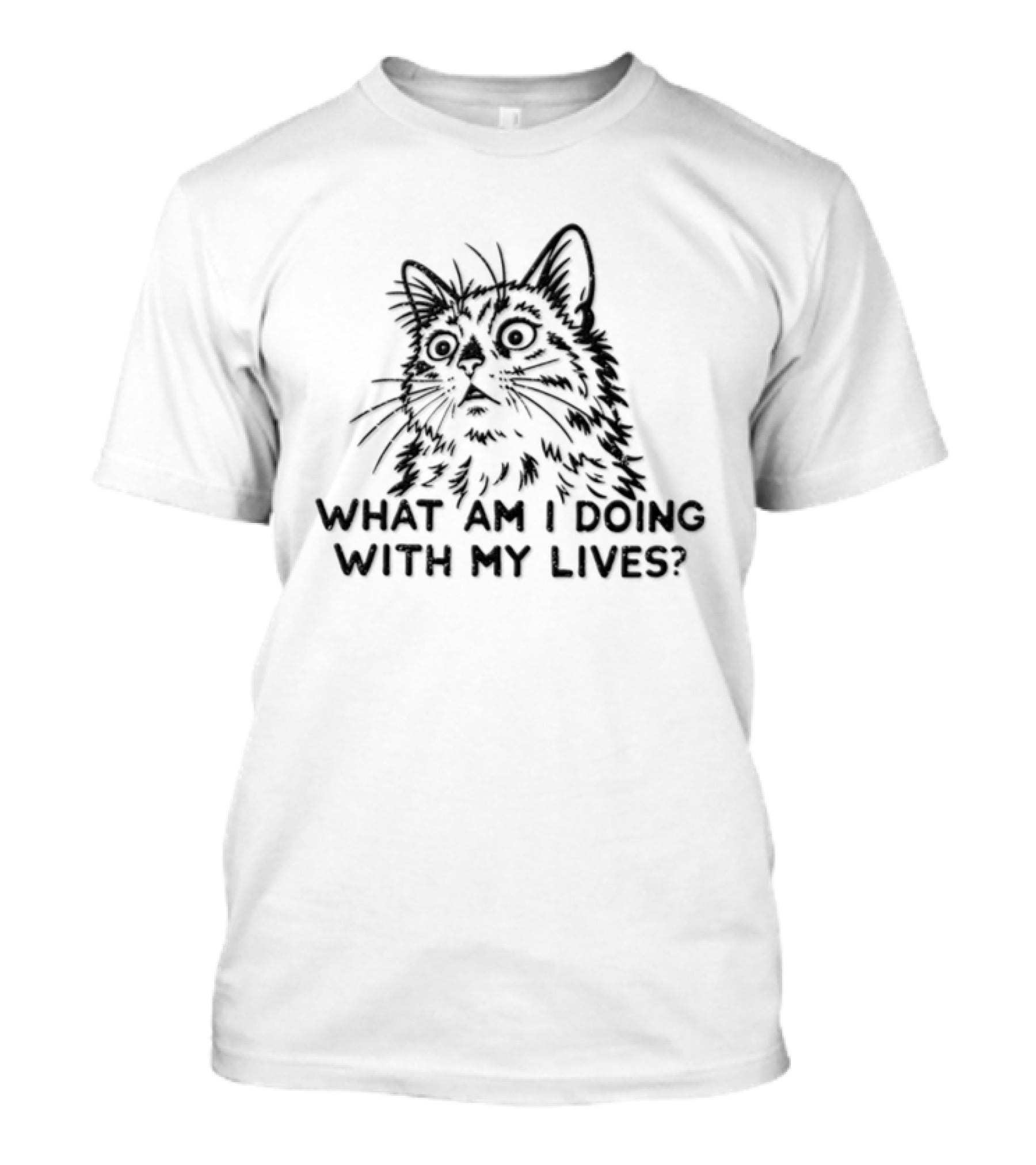 Cat What Am I Doing With My Lives? T-Shirt