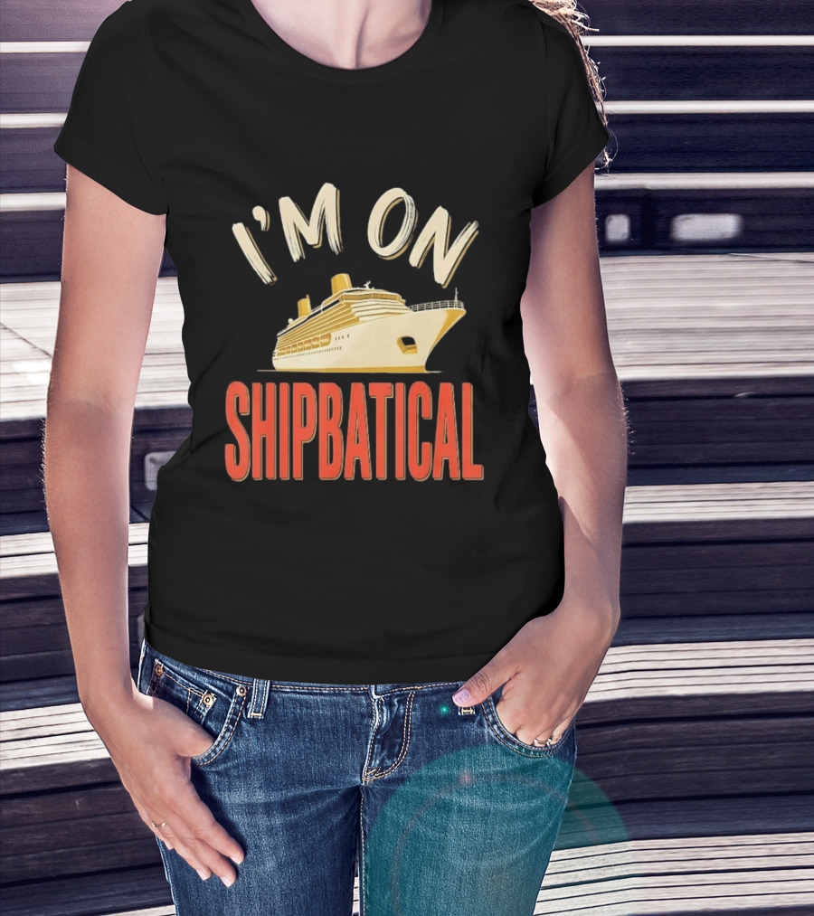 I'm On Shipbatical Cruise Vacation Travel T-Shirt