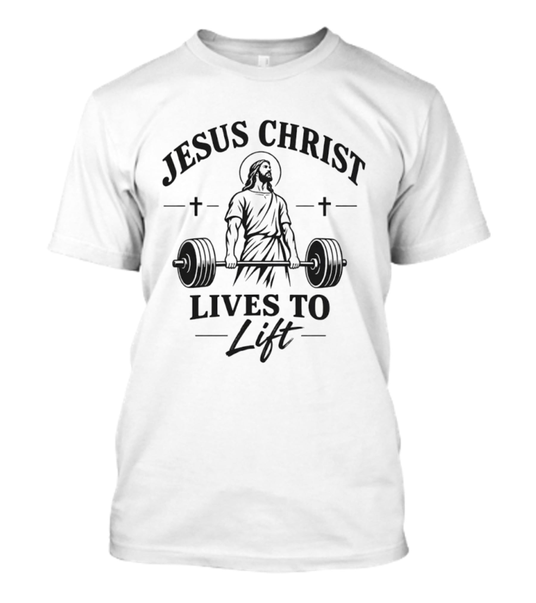 Jesus Christ Lives To Lift Weightlifting Barbell Crosses T-Shirt