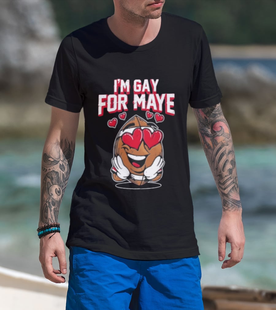 I'm Gay For Maye Football Heart Eyes Smiling T-Shirt