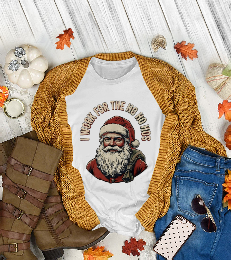 I Work For The Ho Ho Hos Jolly Santa Claus Christmas T-Shirt