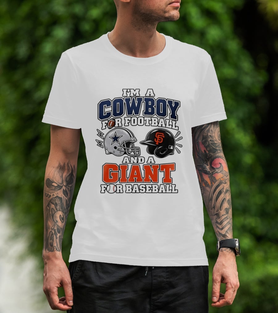I'm A Cowboy For Football And A Giant For Baseball Helmets T-Shirt