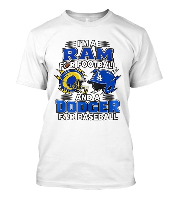 I'm A Ram For Football And A Dodger For Baseball Two Helmet X MLB 2026 T-Shirt