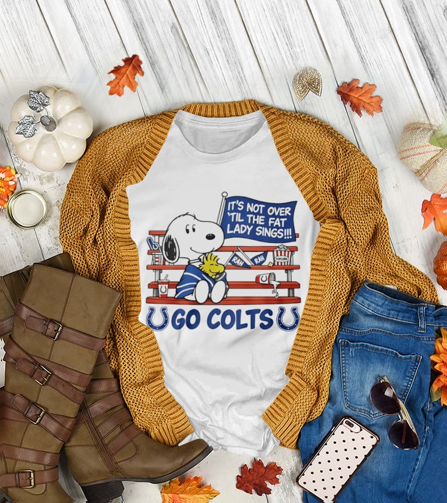 Snoopy Woodstock Colts Fan It's Not Over 'til The Fat Lady Sings T-Shirt