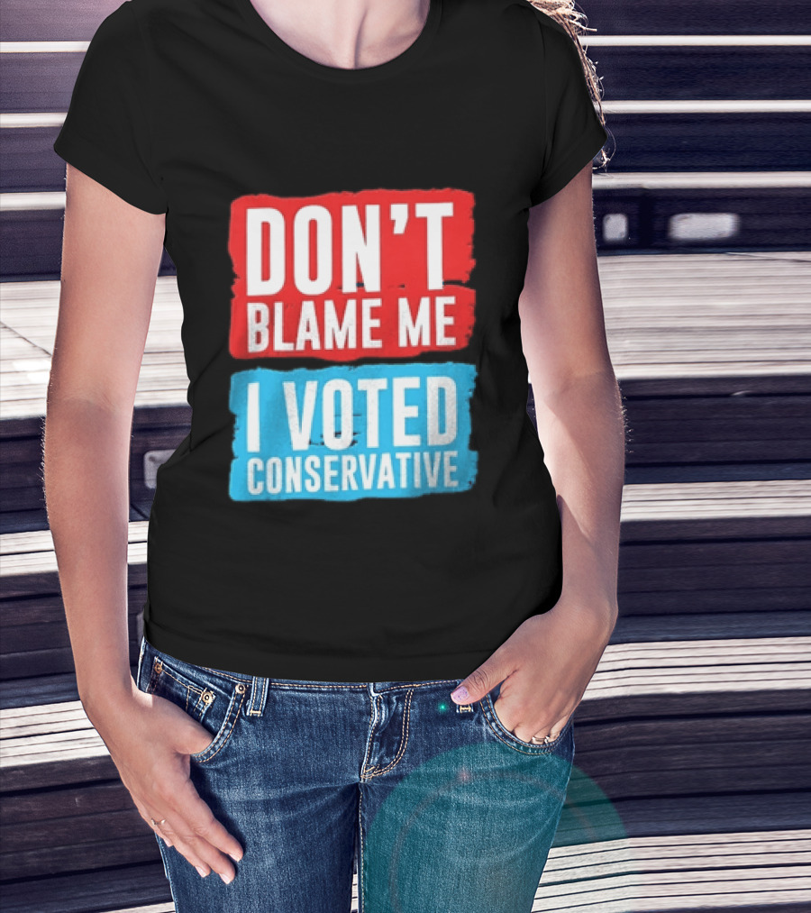 Don't Blame Me I Voted Conservative T-Shirt