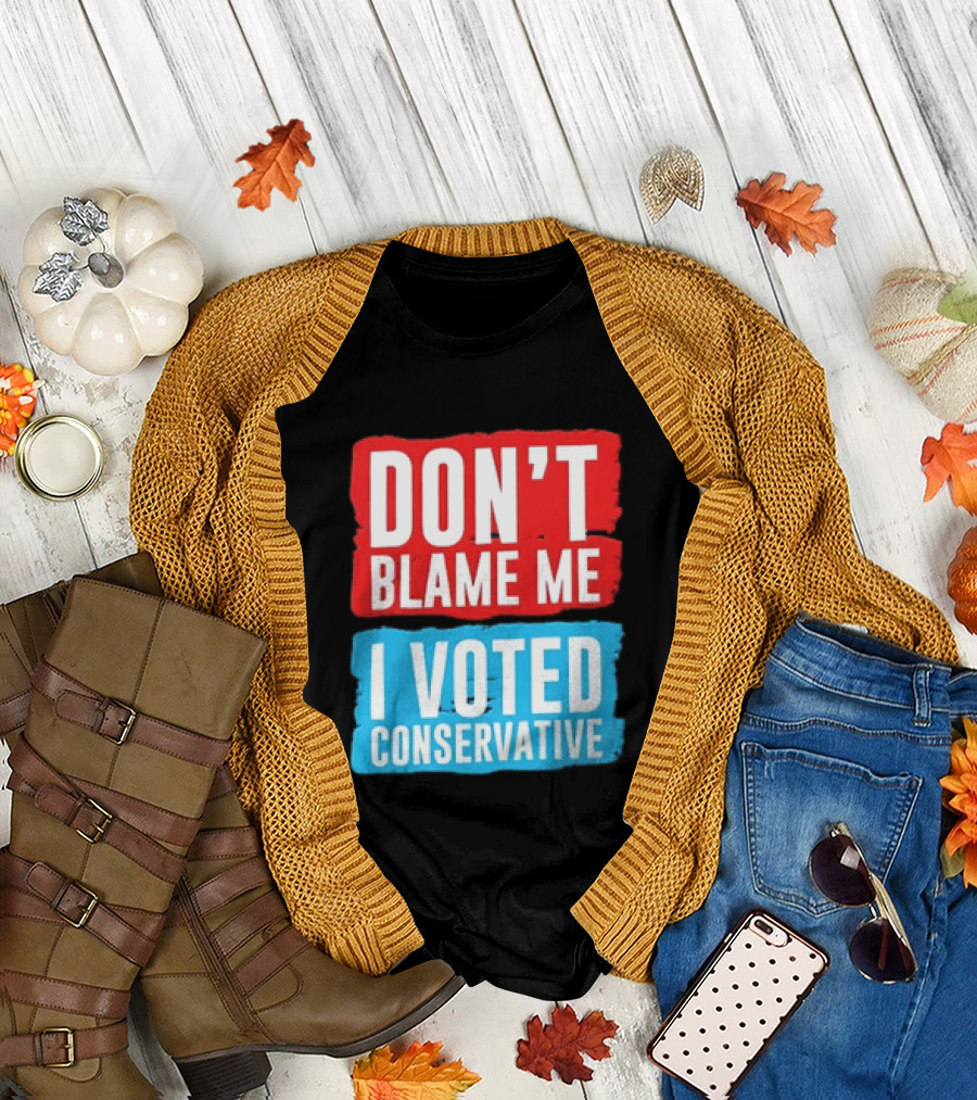 Don't Blame Me I Voted Conservative T-Shirt