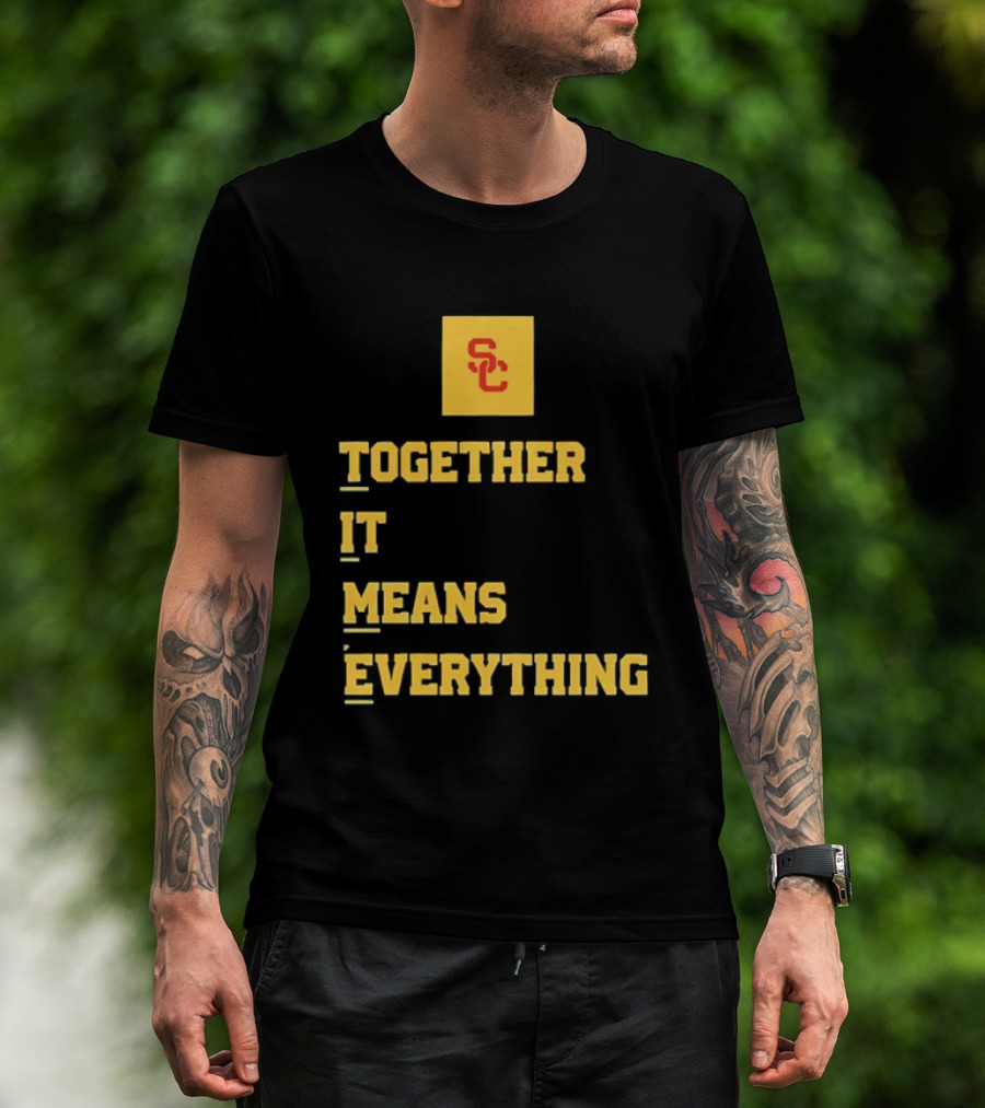 USC Trojans SC Together It Means Everything T-Shirt