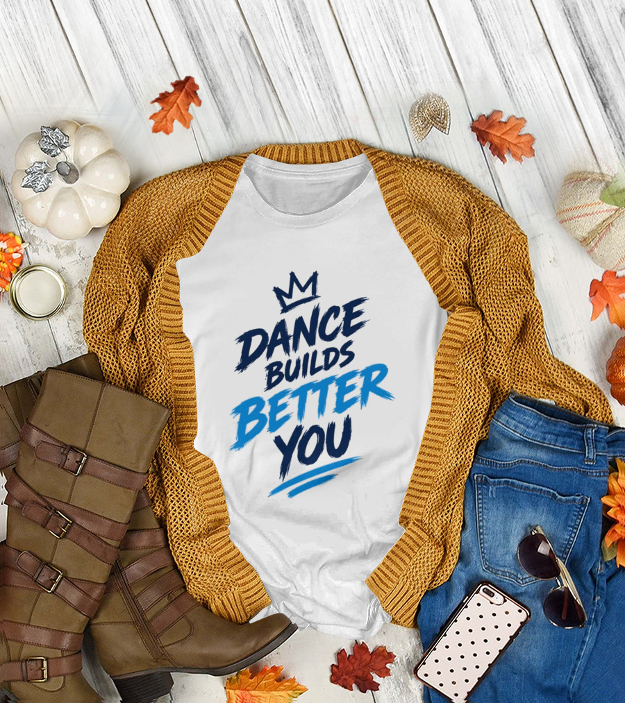 Dance Builds Better You Crown Motivation T-Shirt